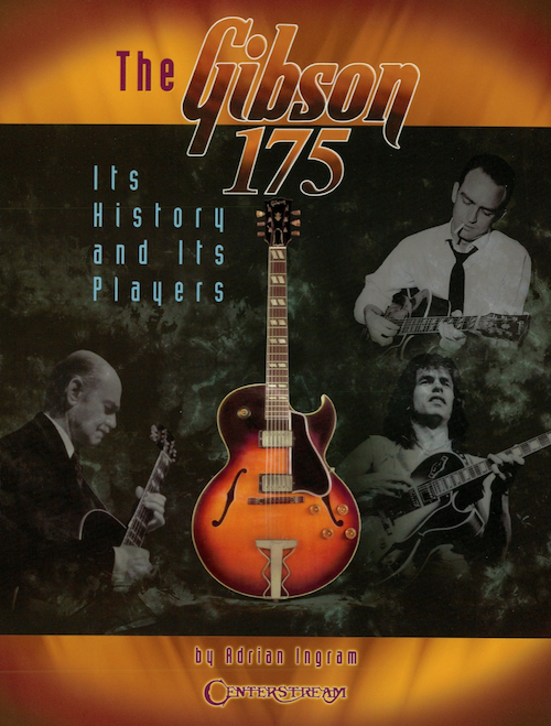 The Gibson 175. Its History And Its Players. Adrian Ingram (e-book)