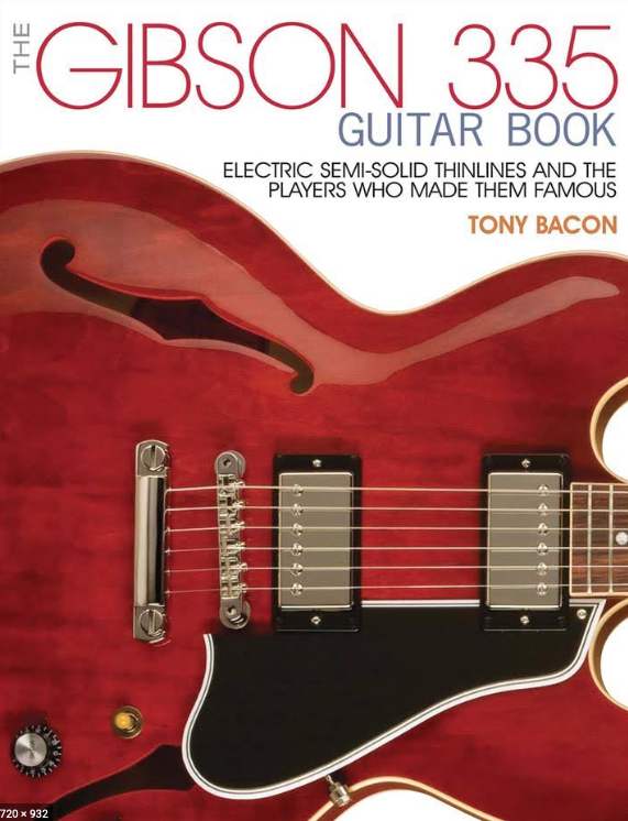 The Gibson 335 Guitar Book. Tony Bacon