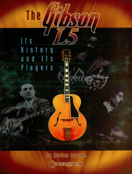 The Gibson L5. Its History And Its Players. Adrian Ingram (e-book)