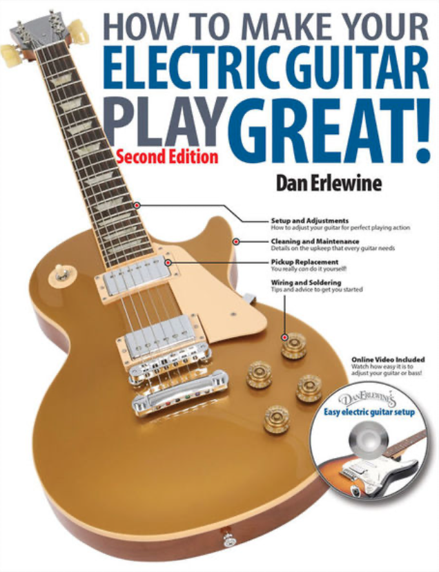 How to make your electric guitar play great. Dan Erlewine