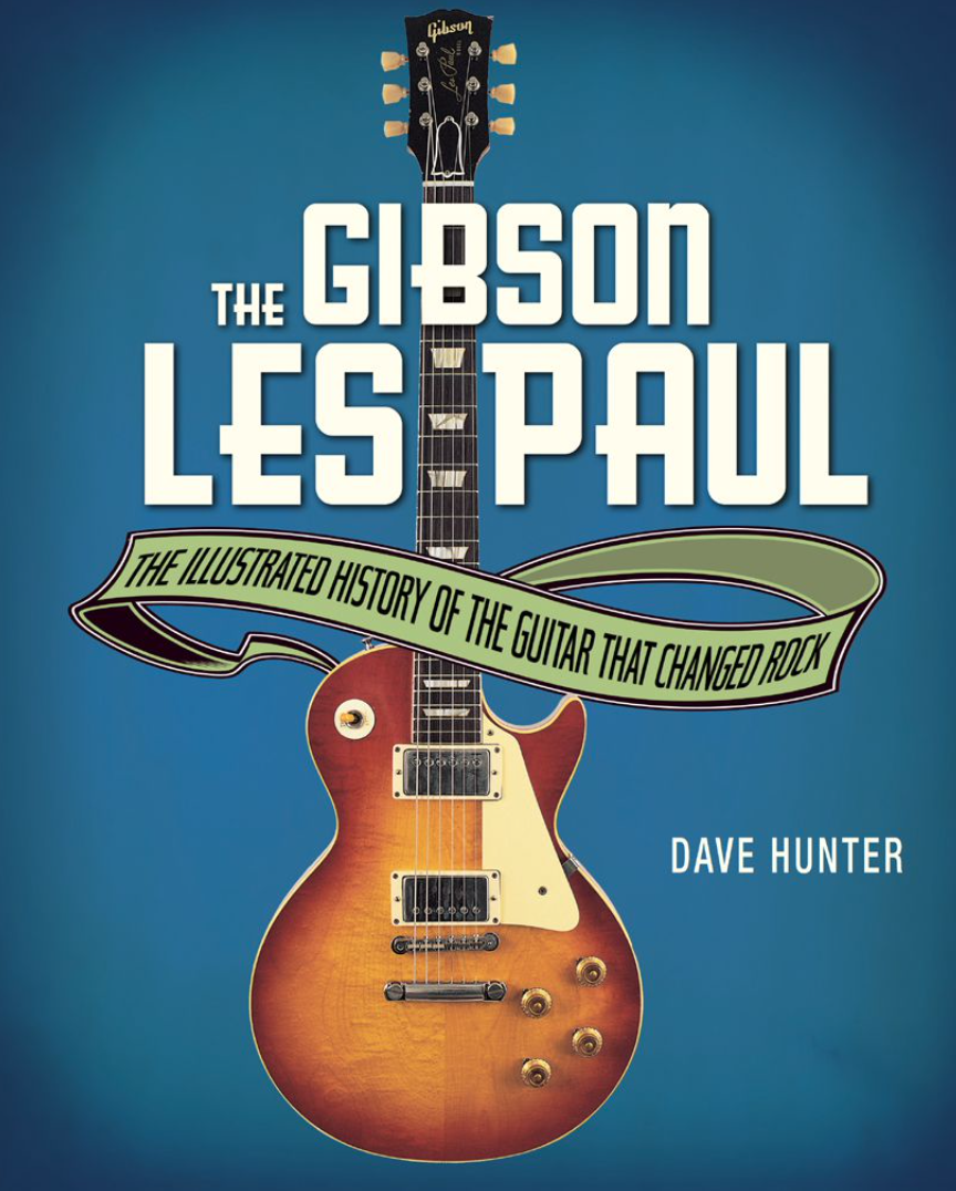 The Gibson Les Paul. The illustrated history of the guitar that changed rock. Dave Hunter (e-book)