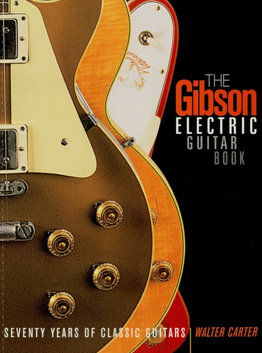 The Gibson Electric Guitar Book. Walter Carter (e-book)