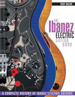 The Ibanez Electric Guitar Book: A Complete History of Ibanez Electric Guitars. Tony Bacon