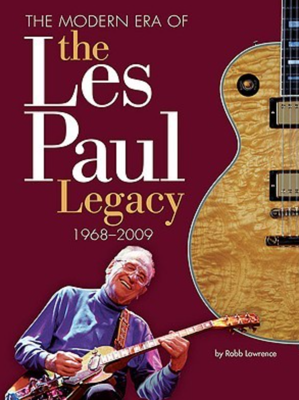 The Les Paul Legacy 1968-2009. Robb Lawrence