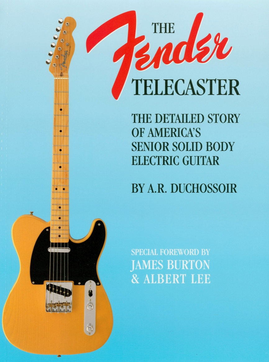 The Fender Telecaster. The Detailed Story Of America's Senior Solid Body Electric Guitar. A.R. Duchossoir (e-book)